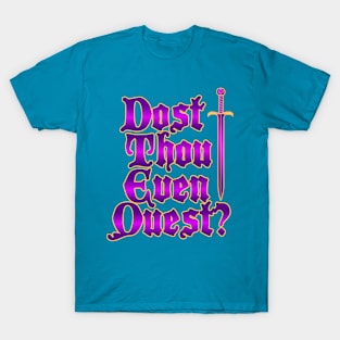 Dost Thou Even Quest? T-Shirt